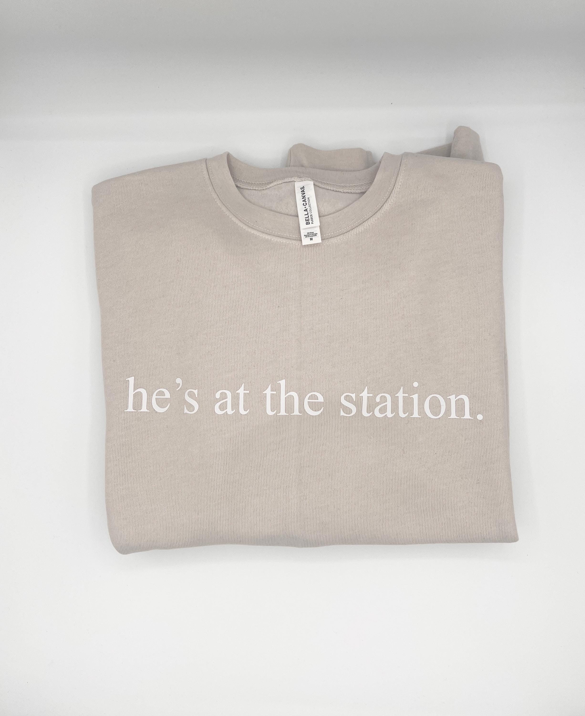 Firefighter Wife Sweatshirt - He’s At The Station Shirt - Fire Dept Spouse Gift - Fireman Wife Crewneck - First Responder Wife Apparel